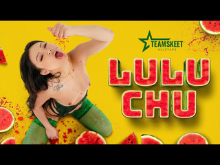 lulu chu (there’s no one like chu) big ass teen